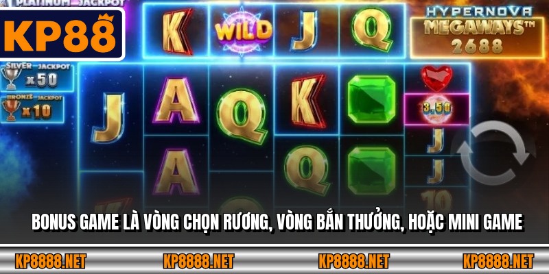 Bonus game là vòng chọn rương, vòng bắn thưởng, hoặc mini game