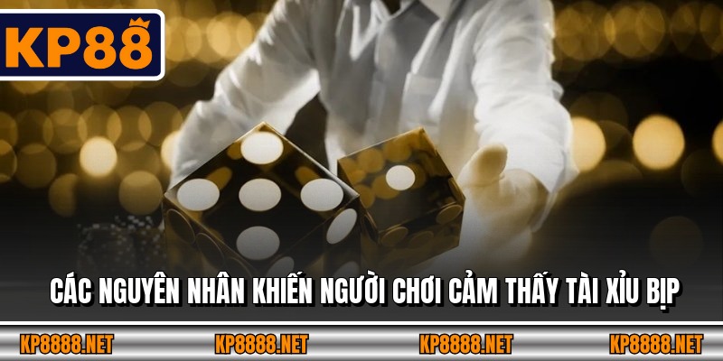 Các nguyên nhân khiến người chơi cảm thấy tài xỉu bịp