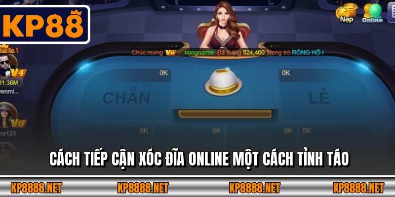 Cách tiếp cận xóc đĩa online một cách tỉnh táo