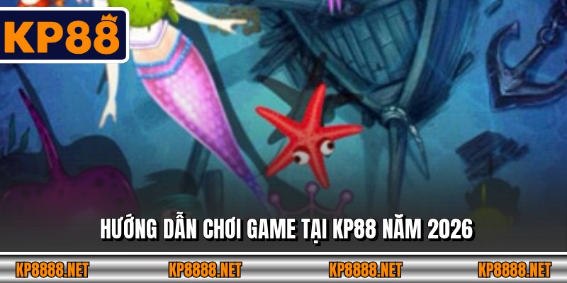 Hướng dẫn chơi game tại KP88 năm 2026