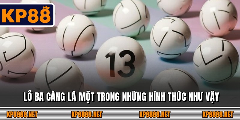 Lô ba càng là một trong những hình thức như vậy
