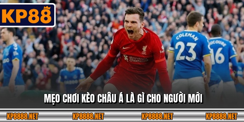 Mẹo chơi kèo châu Á là gì cho người mới