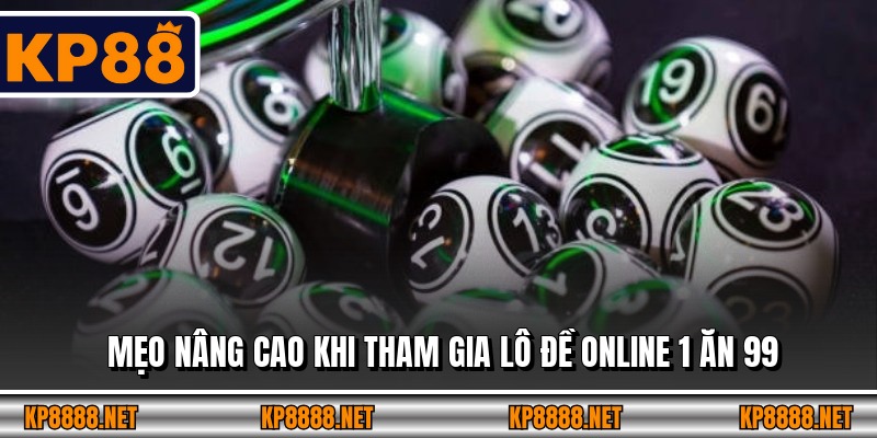 Mẹo nâng cao khi tham gia lô đề online 1 ăn 99
