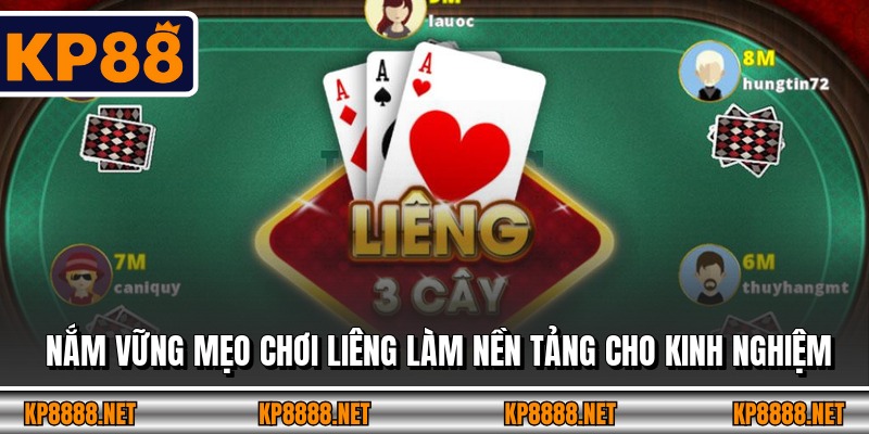 Nắm vững mẹo chơi liêng làm nền tảng cho kinh nghiệm