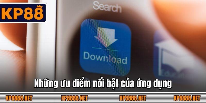 Những ưu điểm nổi bật của ứng dụng