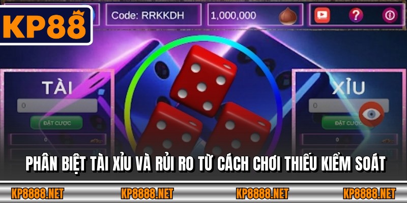 Phân biệt tài xỉu và rủi ro từ cách chơi thiếu kiểm soát