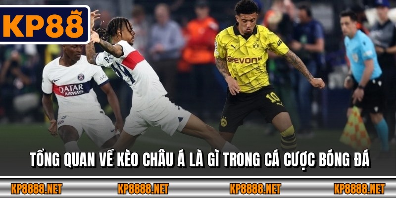 Tổng quan về kèo châu Á là gì trong cá cược bóng đá